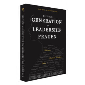 Die neue Generation an Leadership Frauen von Sabrina B. Schewtschenko Erfahrungen