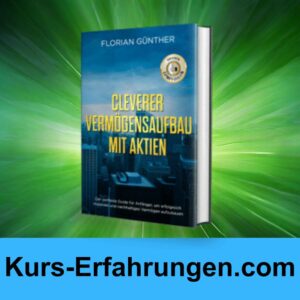 Cleverer Vermögensaufbau mit Aktien von Florian Günther Erfahrungen