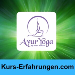 Der gesunde und ganzheitliche Ayur Yoga Basiskurs von Remo Rittiner Erfahrungen